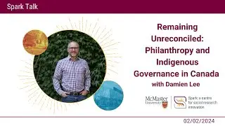Remaining Unreconciled: Philanthropy and Indigenous Governance in Canada with Damien Lee