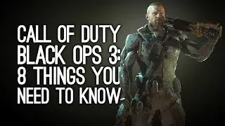 Call of Duty Black Ops 3: 8 Things You Need to Know