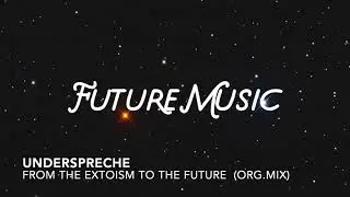 Underspreche - From The Exotism To The Future (Original Mix)