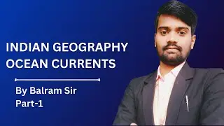 INDIAN GEOGRAPHY  OCEAN CURRENTS BY BALRAM SIR