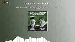 THE CENTER OF EXPERIENCE: A BLUEPRINT FOR CREATING THE EXPERIENCE-LED ENTERPRISE