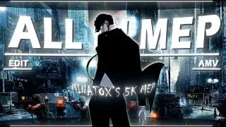 All In - Minatox's 5K MEP🎁 - [Amv/Edit] 4K !