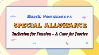 Special Allowance  - Bank Pensioners - Inclusion for Pension - A case for justice