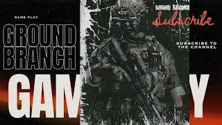 Ground Branch P1 gameplay Silent Reach Part 7