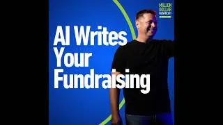 Episode 246: How to Build a Full Fundraising Campaign with AI in Under 5 Minutes
