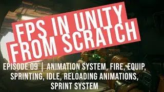 Episode 09 | FPS in Unity from scratch! | Animation System, Shooting, Equip, Reloading, Sprinting