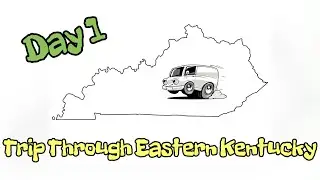 Trip Through Eastern Kentucky  &ldquo;Day 1&rdquo;