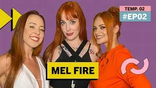 Mel Fire - Acompanhadas #EP02