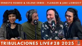 TRIBULACIONES #28 - ERNESTO ROMEO & SELENE ERBES - FLANGER & JAKI LIEBEZEIT