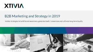 B2B Marketing and Strategy in 2019 - 30-min Live Session
