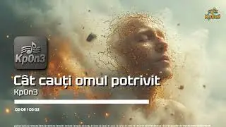 Kp0n3 - C&acirc;t cauți omul potrivit