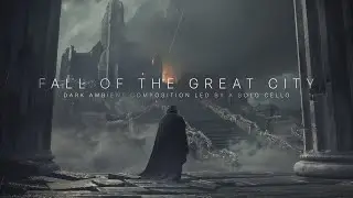 Fall of the Great City &mdash; Dark Fantasy Ambient with Cello | Ashen Halo (1 Hour)