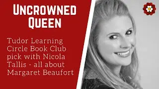 Tudor Learning Circle Book Club: Nicola Tallis on Margaret Beaufort