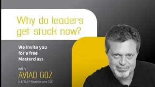Why do leaders get stuck now? A free masterclass with Aviad Goz