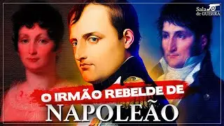Quem foi o IRMÃO REBELDE de NAPOLEÃO