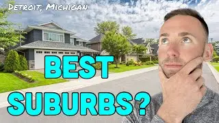 Detroit Michigan Top 10 Suburbs | Which Detroit Suburbs to Choose | Detroit Michigan Real Estate