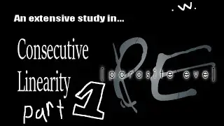 A STUDY IN CONSECUTIVE LINEARITY | Parasite Eve part 1