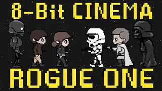 Изгой-один: Звёздные войны. Истории - 8-Bit Cinema