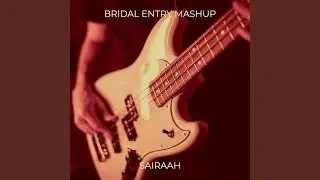 Bridal Entry Mashup
