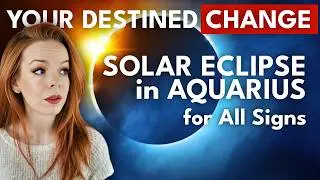 💥 EXPLOSIVE CHANGE ‼️ Solar Eclipse in Aquarius for All Signs