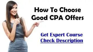 How To Choose Good CPA Offers