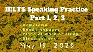 IELTS Speaking Practice for Topics of May - August 2025