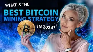 What is the best Bitcoin Mining strategy in 2024?