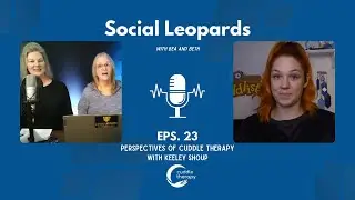 Social Leopards Podcast Eps 23 with Your Cuddle Therapist Keeley Shoup