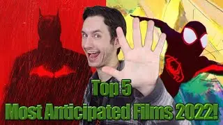 Top 5 Most ANTICIPATED Films 2022!