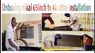Unboxing nikai tv 65inch 4k ultra installation