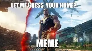 Let me guess... Your home? (Meme)