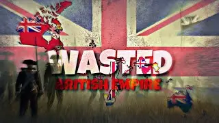 Wasted - British Empire 🇬🇧