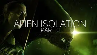 Angry Robots, Angry Alien | Part 3 | Alien Isolation