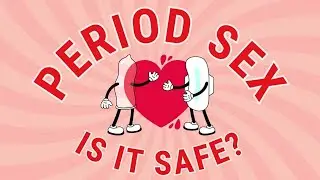 Period Sex- Is it Safe? | Dr. Anjali Kumar | Maitri