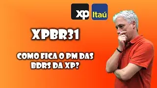 Qual &eacute; o pm da BDR da XP p&oacute;s cis&atilde;o? (XPBR31)