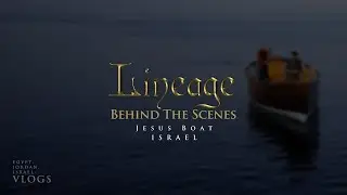 Jesus Boat | ISRAEL [Vlog 45] | Behind the Scenes | Lineage