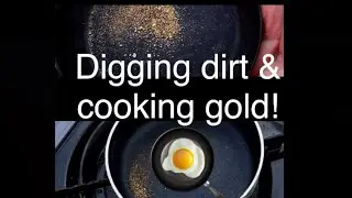 Digging dirt & #cooking #gold!