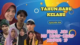 TAHUN BARU KELABU || EPISODE 84 || DRAMA JOKO DAN KAWAN-KAWAN KAMPUNG SP 