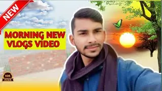 Morning ke New vlogs video 😍