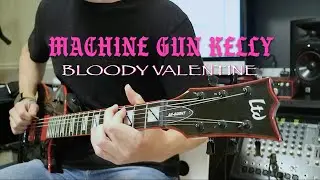 Machine Gun Kelly - Bloody Valentine (Guitar Cover)