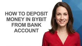 How to Deposit Money in Bybit From Bank Account - AshleyHowTo