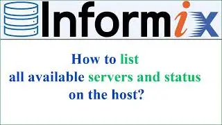 INFORMIX DATABASE || How to LIST all available Servers and Status on my host? (Voiceless)