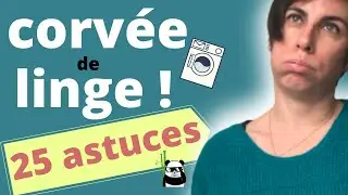 Corvée de linge : 25 astuces pour mieux trier, laver, étendre/sécher, repasser, plier et ranger !