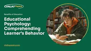 Educational Psychology: Comprehending Learner's Behavior - Essay Example