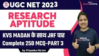 #3 UGC NET 2022 Research Aptitude - KVS MADAN & JRF | Complete 250 MCQ-PART 3 | Priyanka ma'am