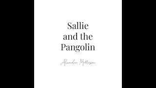 Behind the Scenes - Sallie and the Pangolin