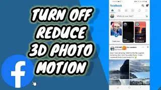 How To Turn Off Reduce 3D Photo Motion On Facebook