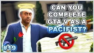 Can You Complete GTA 5 Without Wasting Anyone? - Part 19 (Pacifist Challenge)