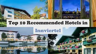 Top 10 Recommended Hotels In Innviertel | Top 10 Best 4 Star Hotels In Innviertel