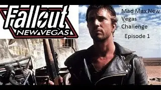 New Vegas Mad Max Challenge EP 1 -Into The Wasteland